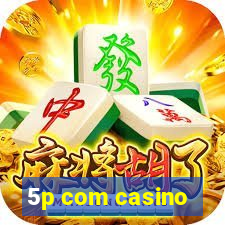 5p com casino